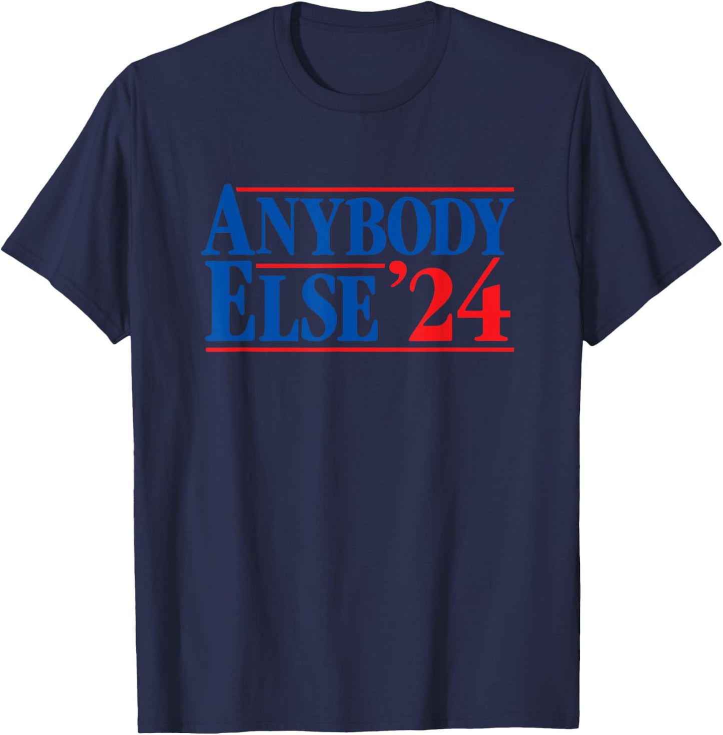 ANYBODY ELSE 24 election 2024 anti Biden Trump DeSantis Vote T-Shirt - T-Shirt | Navy