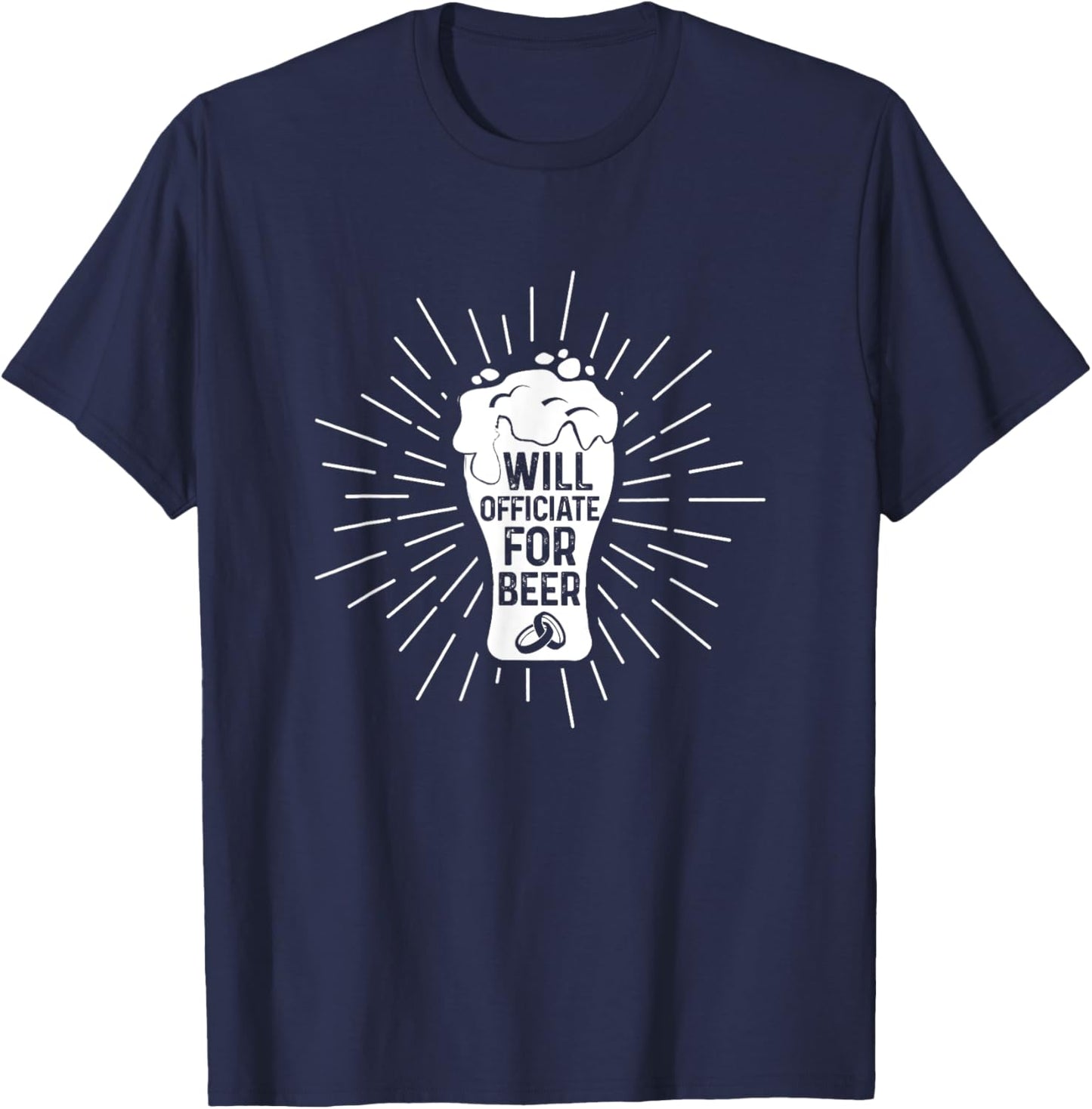 Will Officiate For Beer Officiant Wedding Officiant T-Shirt - T-Shirt | Navy