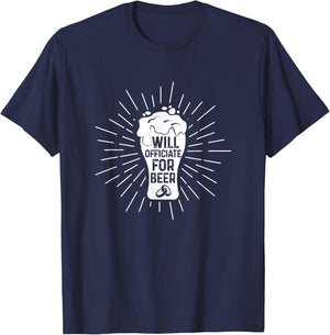 Will Officiate For Beer Officiant Wedding Officiant T-Shirt - T-Shirt | Navy