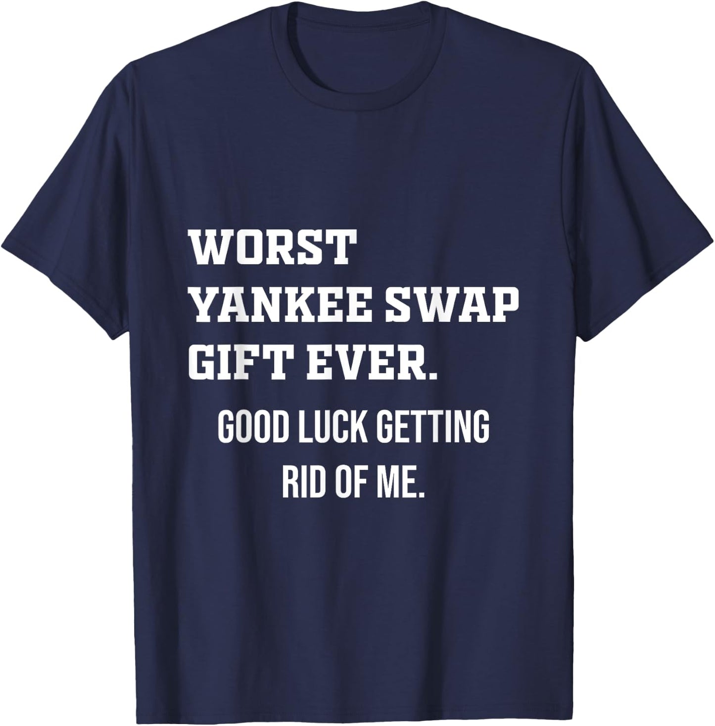 Worst Yankee Swap Gift Ever T-Shirt - T-Shirt | Navy