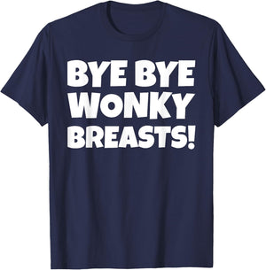Bye Bye Breasts - Mastectomy Gifts & Funny Boob Job T-Shirt - T-Shirt | Navy