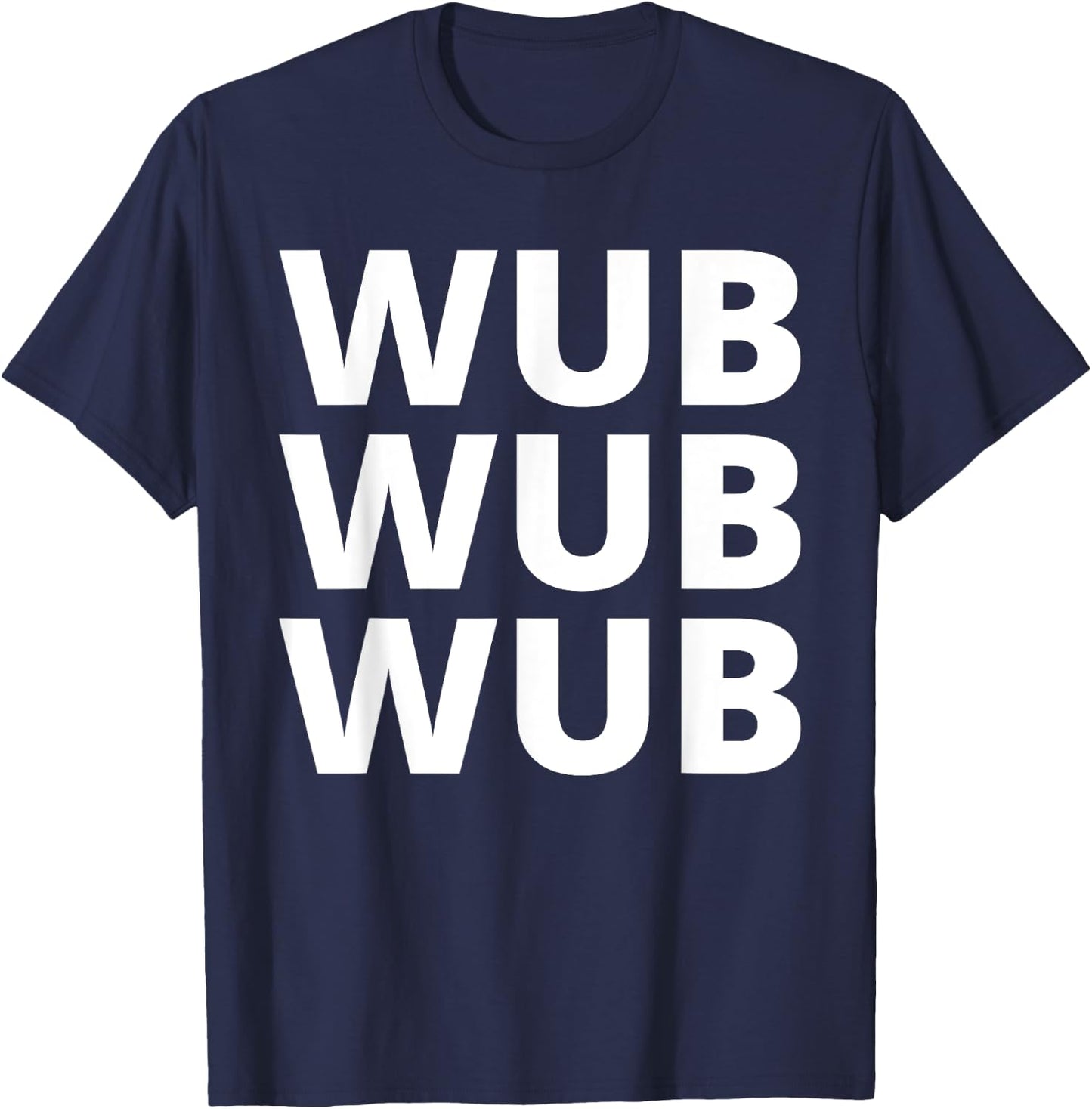 Wub Wub Wub - Dubstep, EDM, Techno, Rave T-Shirt - T-Shirt | Navy