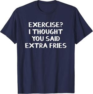 Exercise I Thought You Said Extra Fries T-Shirt - T-Shirt | Navy