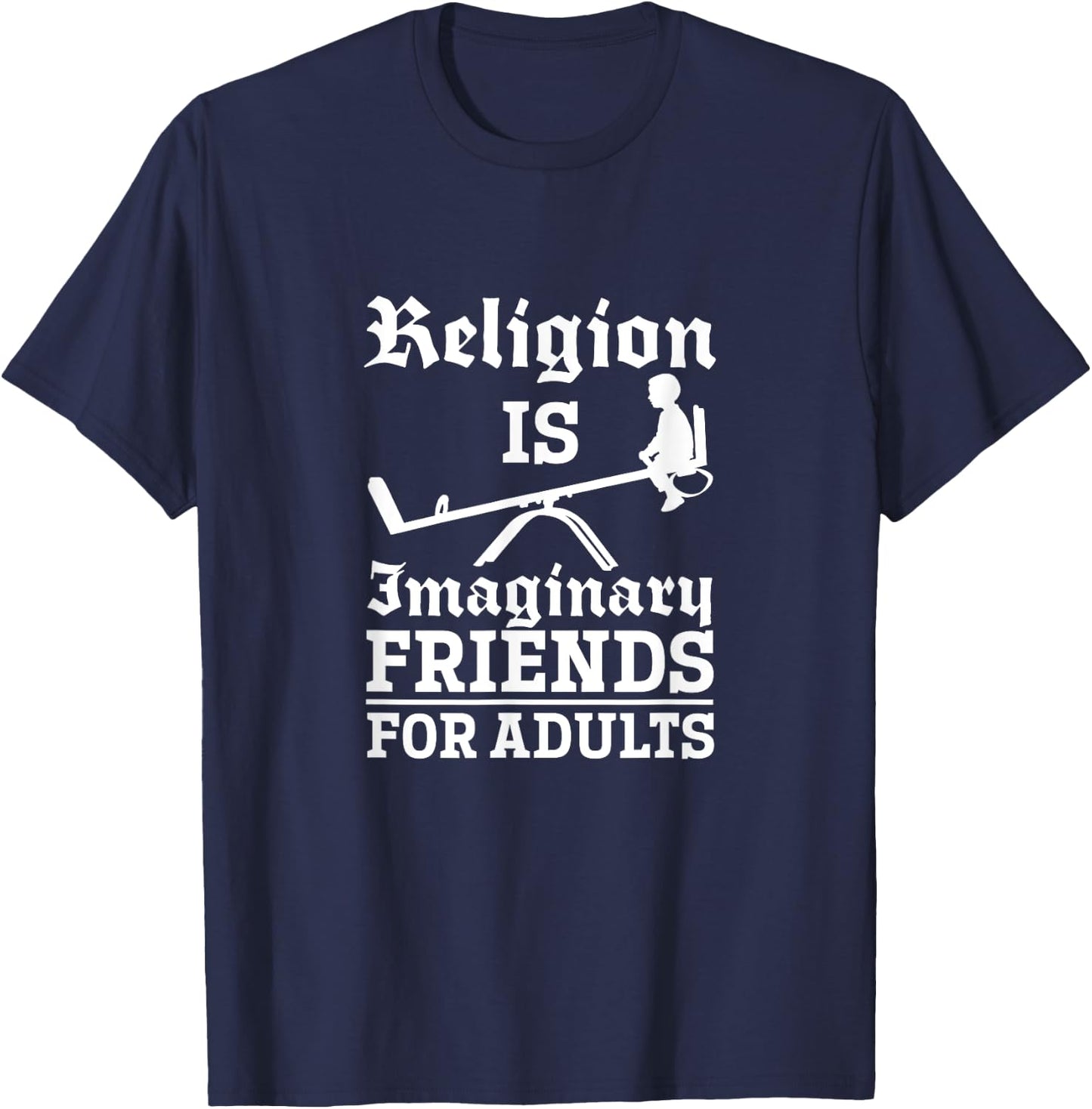 Atheist Religion Is Imaginary Friends For Adults Atheism T-Shirt - T-Shirt | Navy