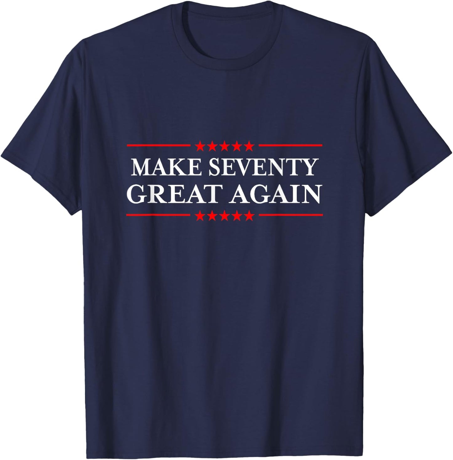 Make Seventy Great Again T-Shirt - T-Shirt | Navy
