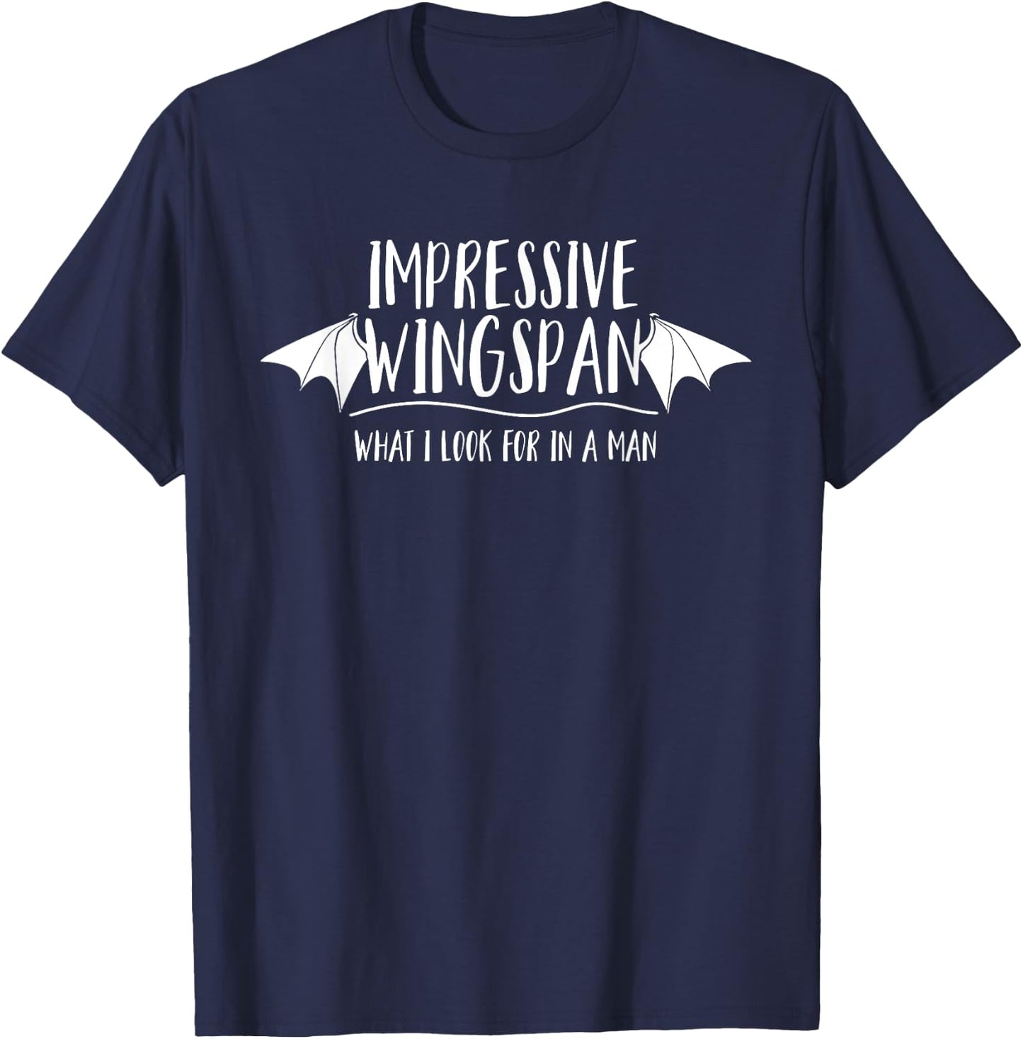 Impressive Wingspan What I Look For In A Man T-Shirt - T-Shirt | Navy