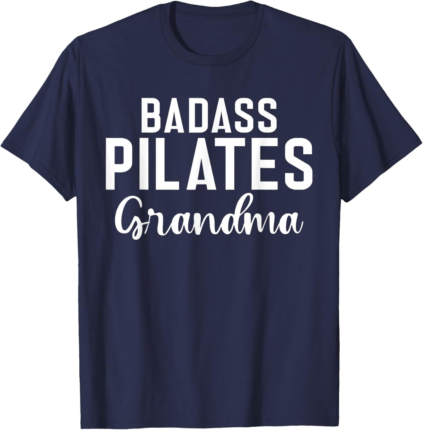 Badass Pilates Grandma T-Shirt - T-Shirt | Navy