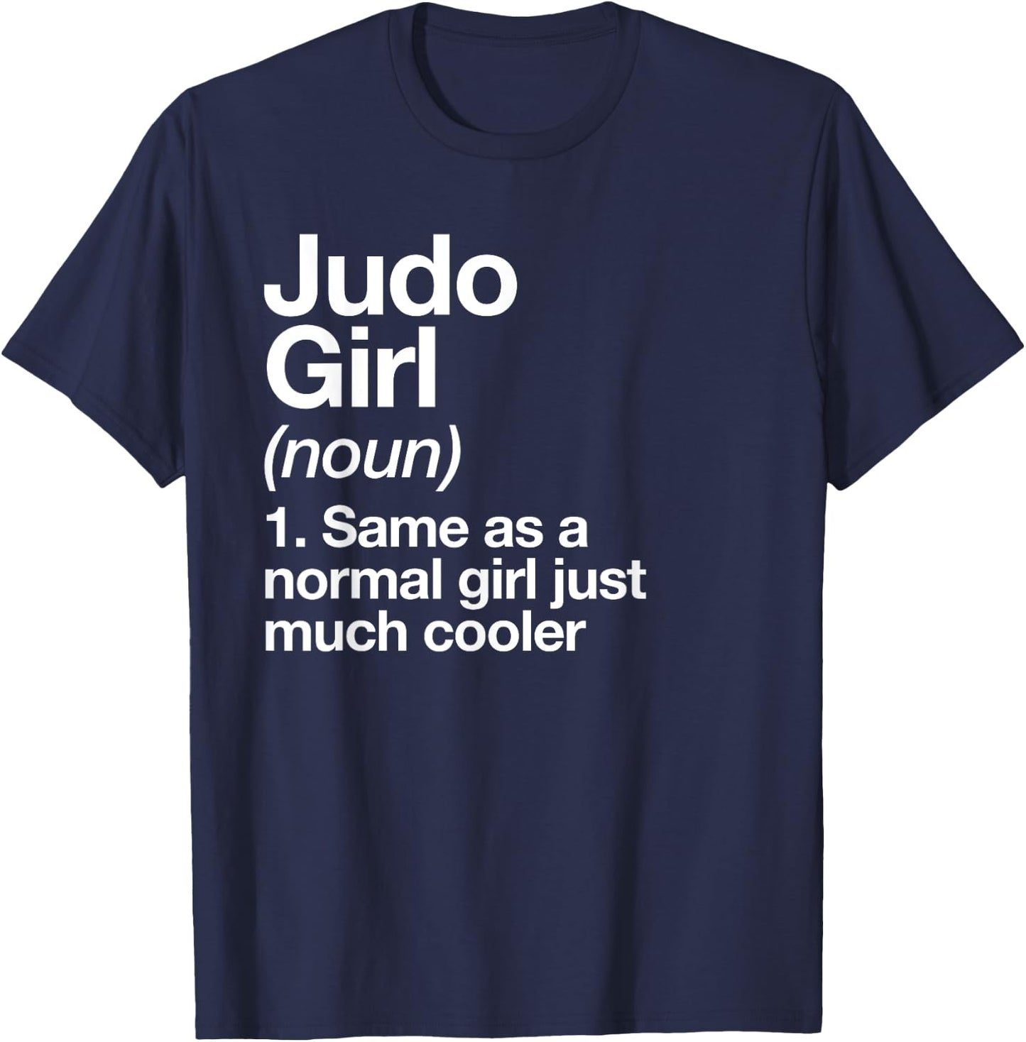 Judo Girl Definition Fun Sassy Sports Japanese Martial Arts T-Shirt - T-Shirt | Navy