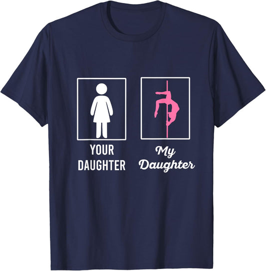 Your Daughter My Daughter Proud Pole Dancers Mom Dad T-Shirt - T-Shirt | Navy