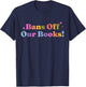 Bans Off Our Books T-Shirt - T-Shirt | Navy