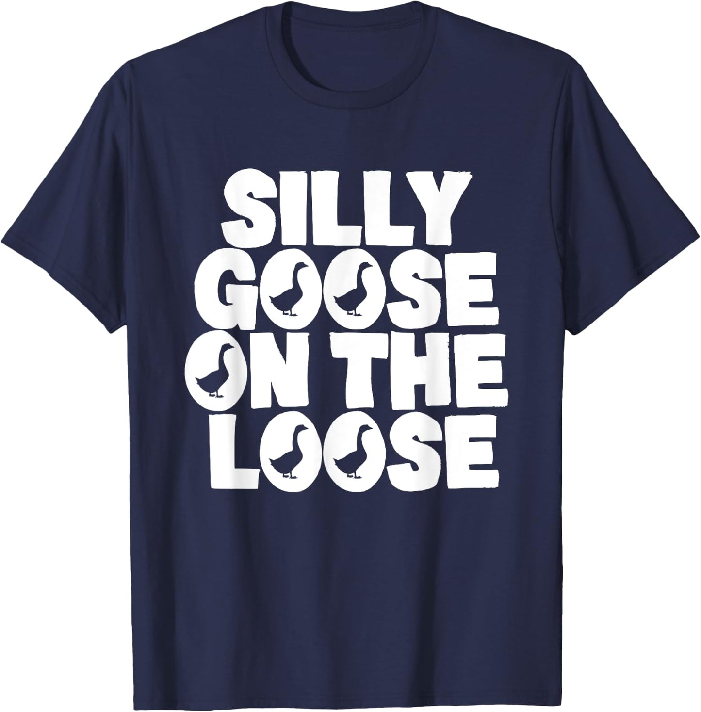 Silly Goose On The Loose Silliest Goose Goose Gifts T-Shirt - T-Shirt | Navy