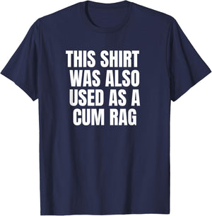 This Was Also Used As A Cum Rag T-Shirt - T-Shirt | Navy