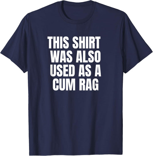 This Was Also Used As A Cum Rag T-Shirt - T-Shirt | Navy