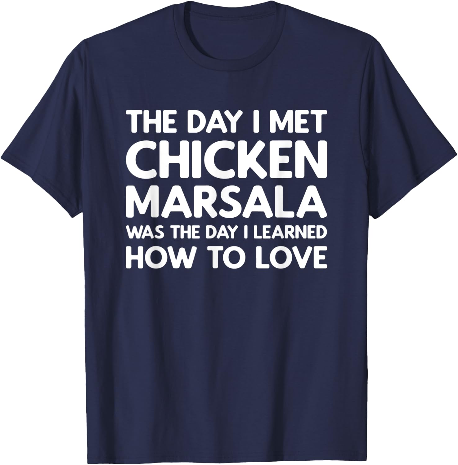 The Day I Met Chicken Marsala - Chicken Marsala T-Shirt - T-Shirt | Navy