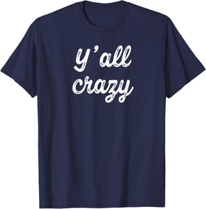 Y'all Crazy T-Shirt - T-Shirt | Navy