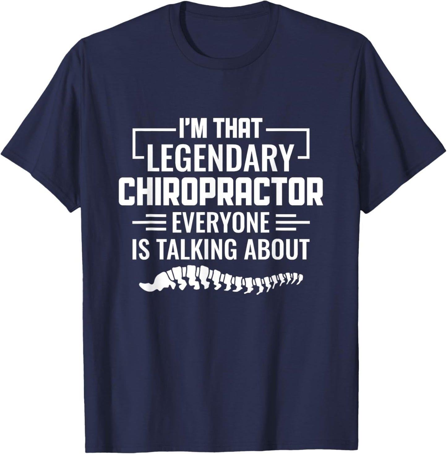 Legendary Chiropractor Spine Adjustment Funny Chiropractic T-Shirt - T-Shirt | Navy