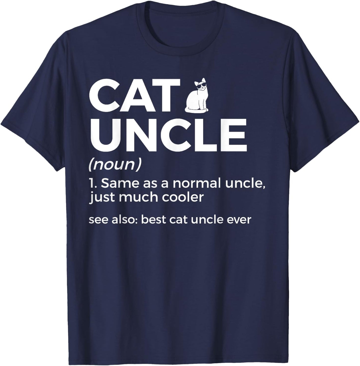 Cat Uncle Definition Best Cat Uncle Ever Funny Cat Lover T-Shirt - T-Shirt | Navy