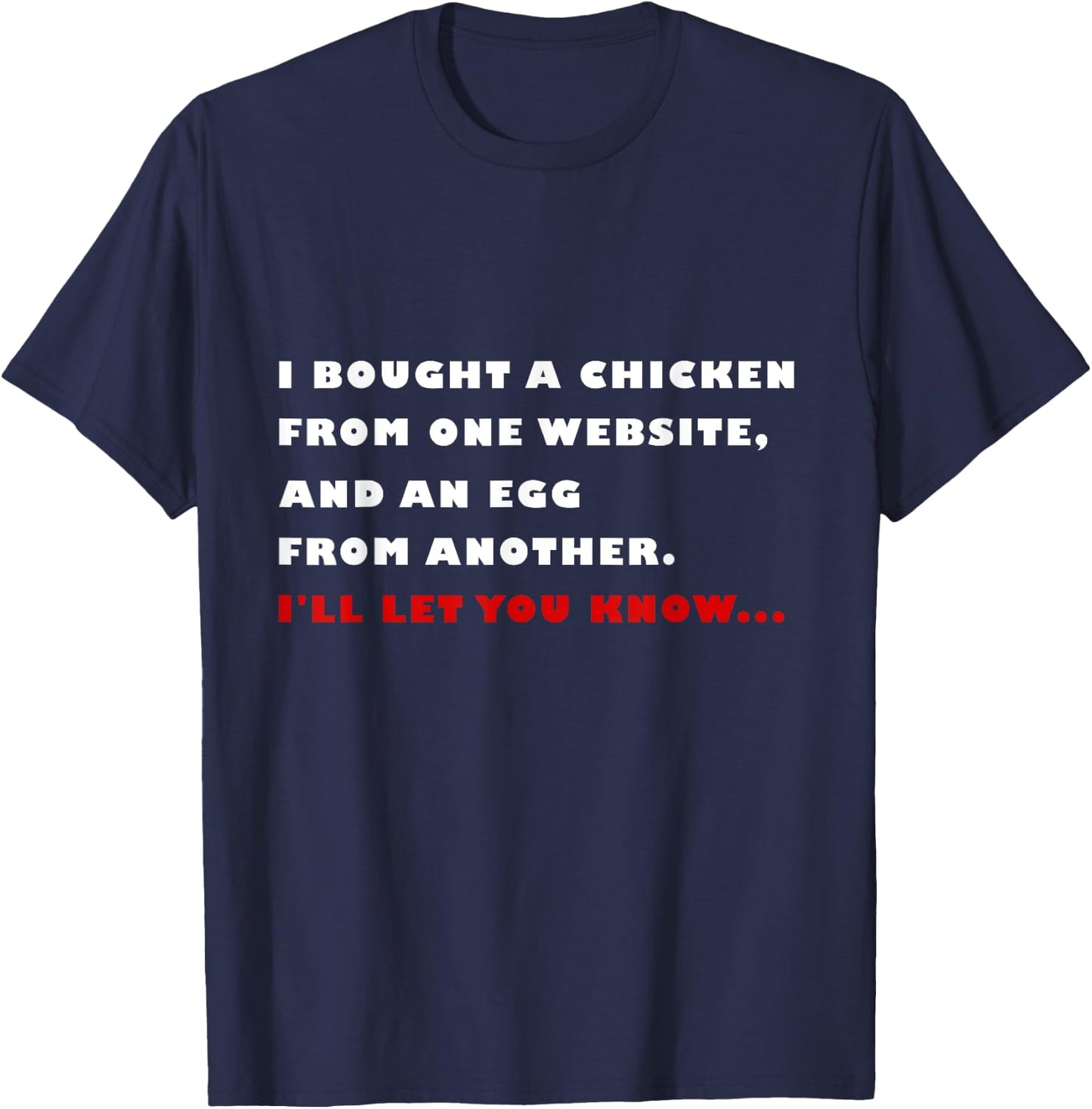 I bought a chicken from one website and an egg from another T-Shirt - T-Shirt | Navy