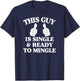 This Guy Is Single And Ready To Mingle T-Shirt - T-Shirt | Navy