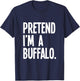 Pretend I'm A Buffalo Funny Halloween Party Costume T-Shirt - T-Shirt | Navy