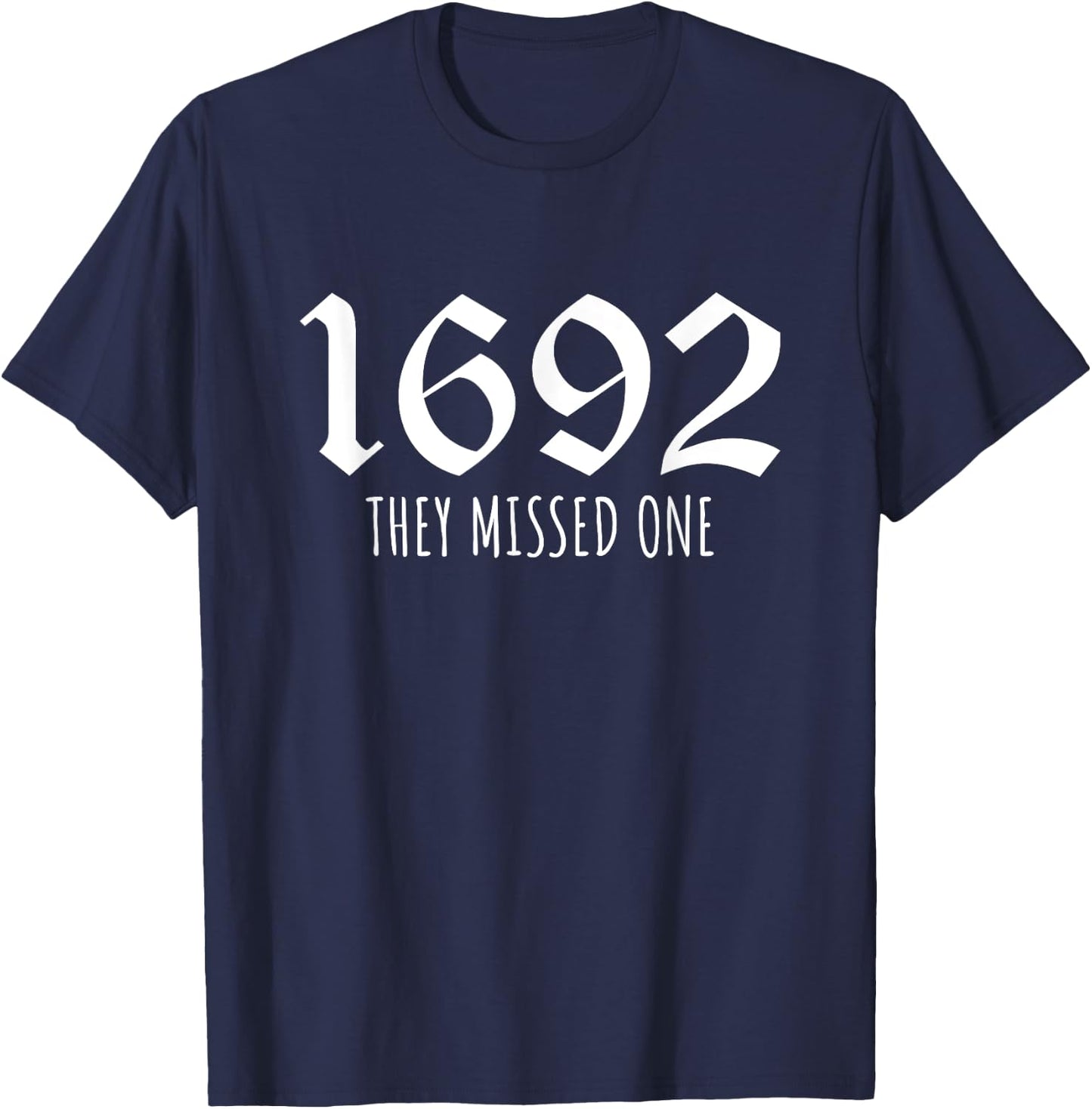 1692 They Missed One T-Shirt - T-Shirt | Navy