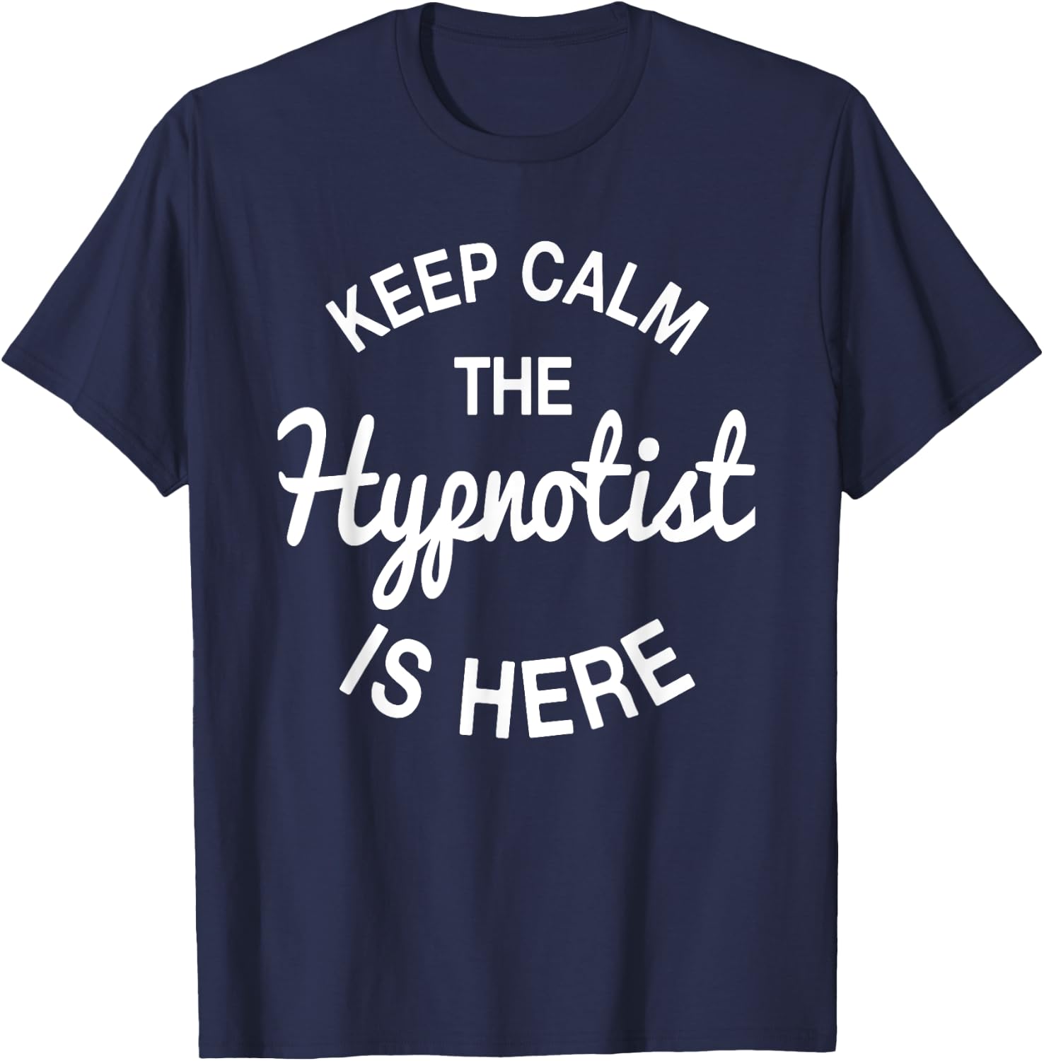 Hypnosis Expert Hypnotist Hypnotizer Mesmerist Hypnotherapy T-Shirt - T-Shirt | Navy