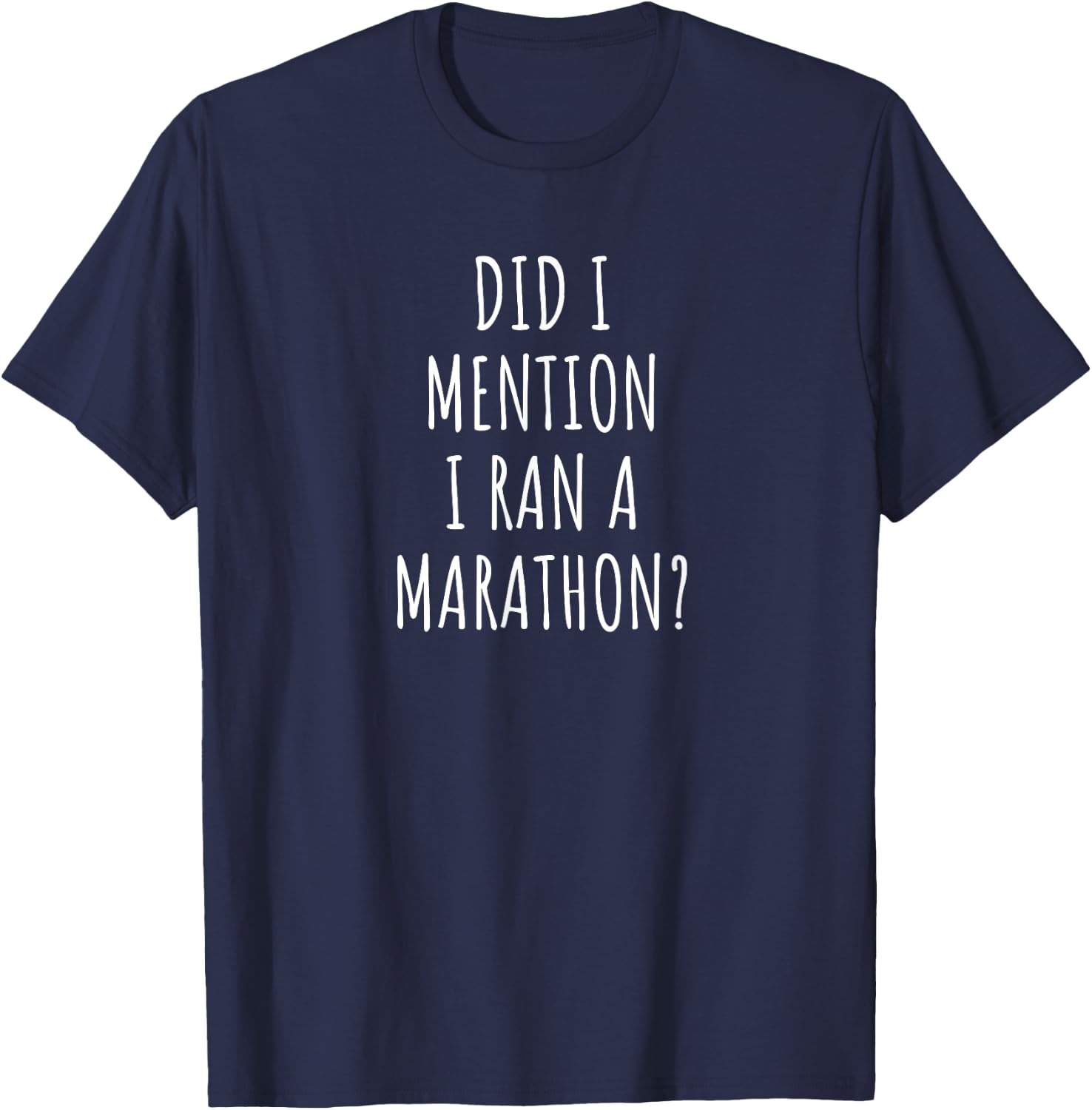 Funny Marathon Did I Mention I Ran a Marathon? T-Shirt - T-Shirt | Navy