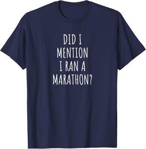 Funny Marathon Did I Mention I Ran a Marathon? T-Shirt - T-Shirt | Navy