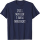 Funny Marathon Did I Mention I Ran a Marathon? T-Shirt - T-Shirt | Navy