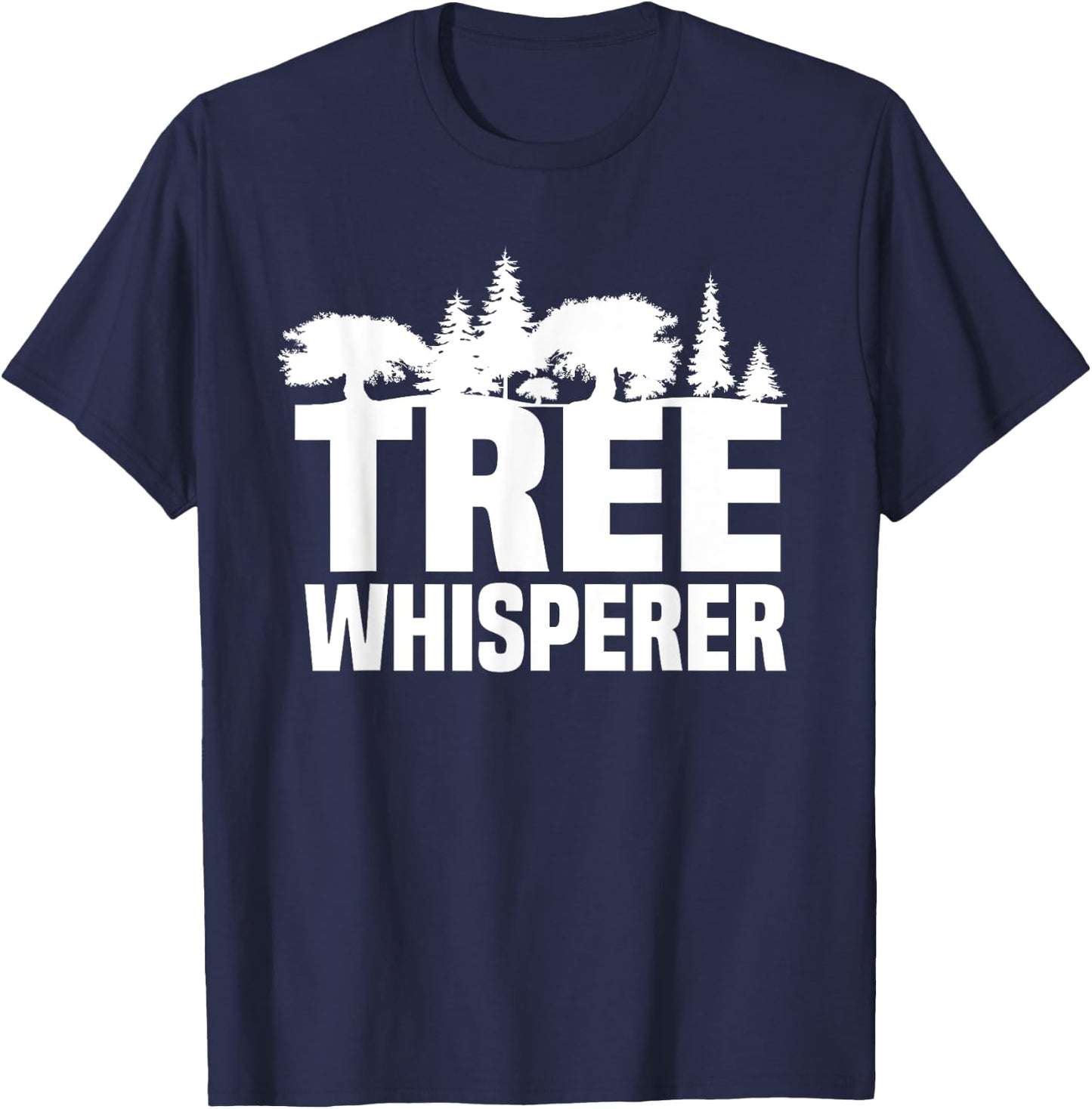 Forester Tree Whisperer Arboriculturist Forest Manager T-Shirt - T-Shirt | Navy