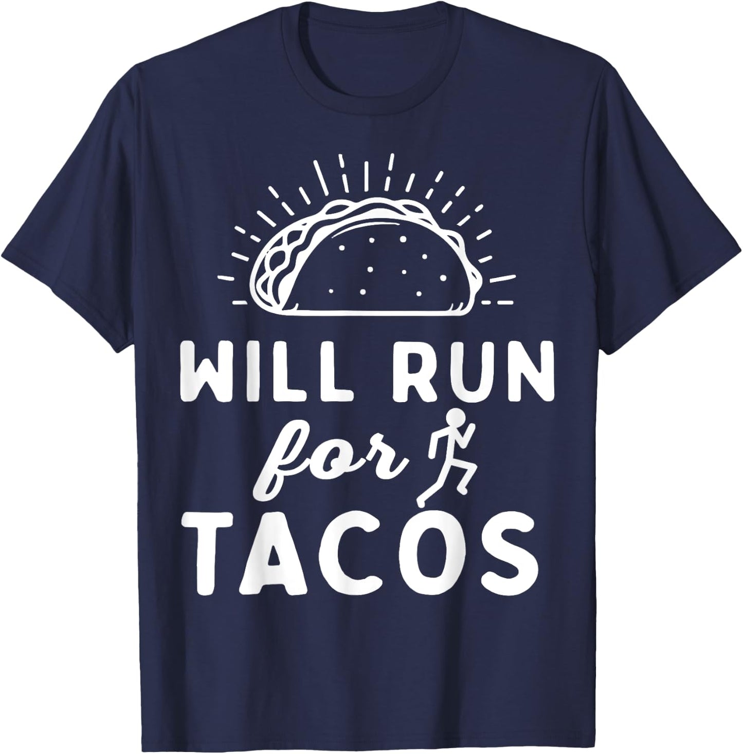 Will Run For Tacos - Motivation Fitness Life T-Shirt - T-Shirt | Navy