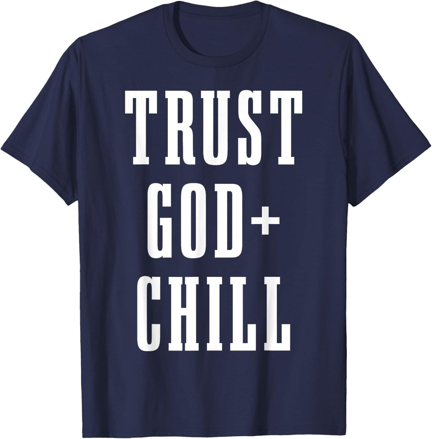Trust God & Chill Christian Faith Jesus Church Pastor Funny T-Shirt - T-Shirt | Navy
