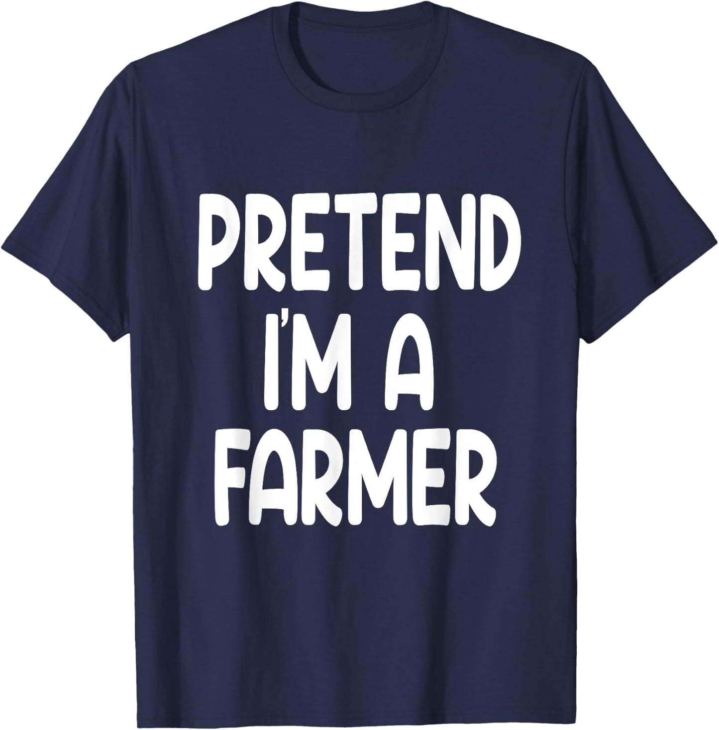 Pretend I'm A farmer Funny Last Minute Halloween Costume T-Shirt - T-Shirt | Navy