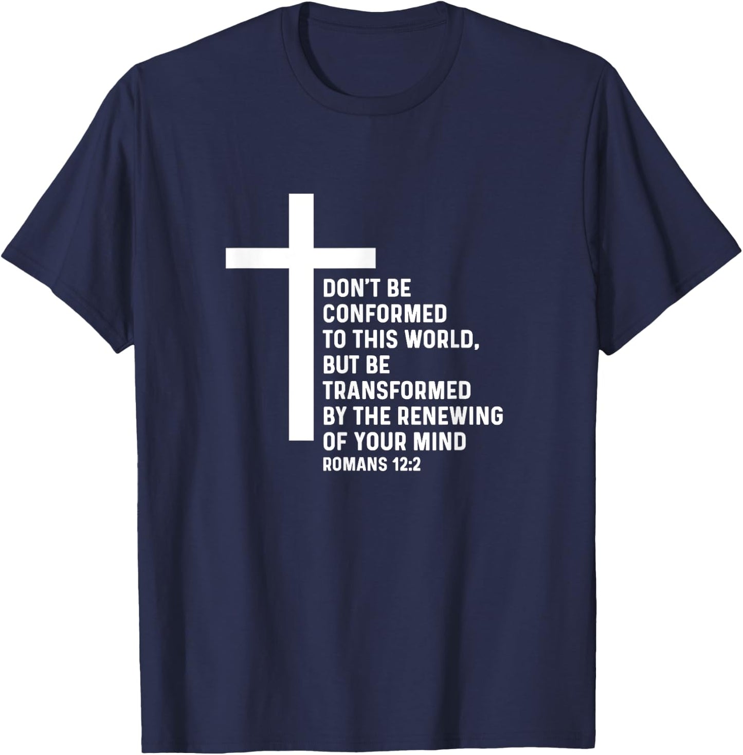 Romans 12:2 12 2 God Jesus Religious Quote Christian Salty T-Shirt - T-Shirt | Navy
