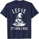 Funny Gnome Lefse Rolling Pin Lefse It's How I Roll T-Shirt - T-Shirt | Navy