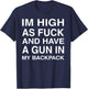 Im High As-Fuck And Have A Gun In My Backpack T-Shirt - T-Shirt | Navy