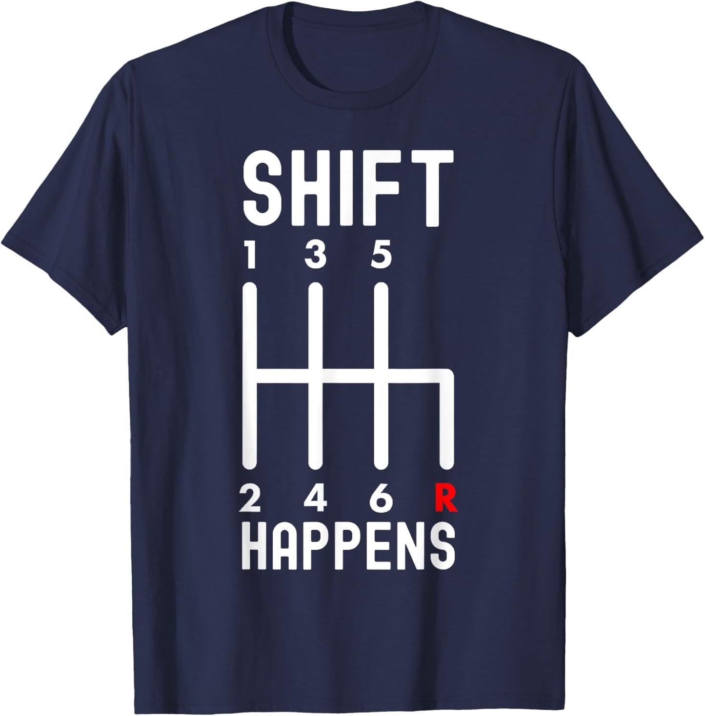 Shift Happens - Funny Car Lovers T-Shirt - T-Shirt | Navy