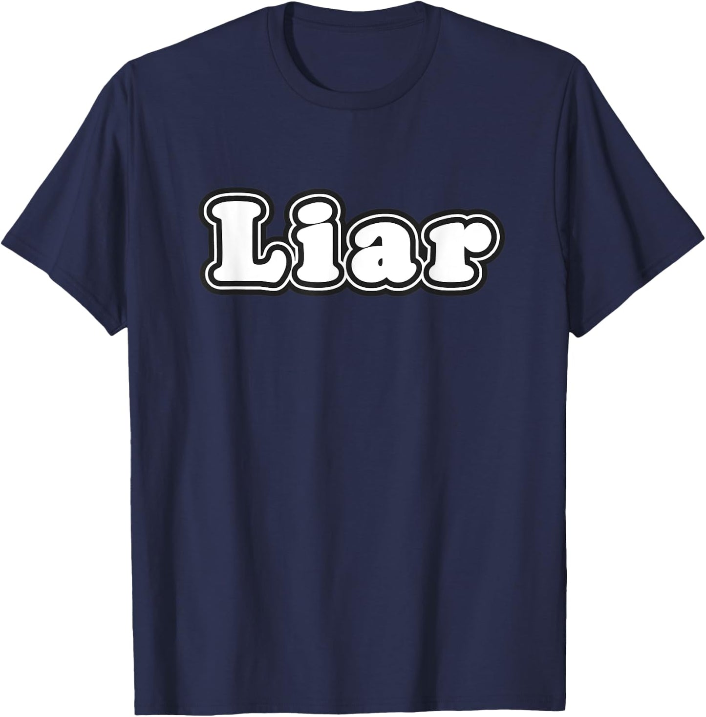 Liar Word Funny Gag Phrase Novelty Humor Text Joke Costume T-Shirt - T-Shirt | Navy