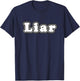 Liar Word Funny Gag Phrase Novelty Humor Text Joke Costume T-Shirt - T-Shirt | Navy