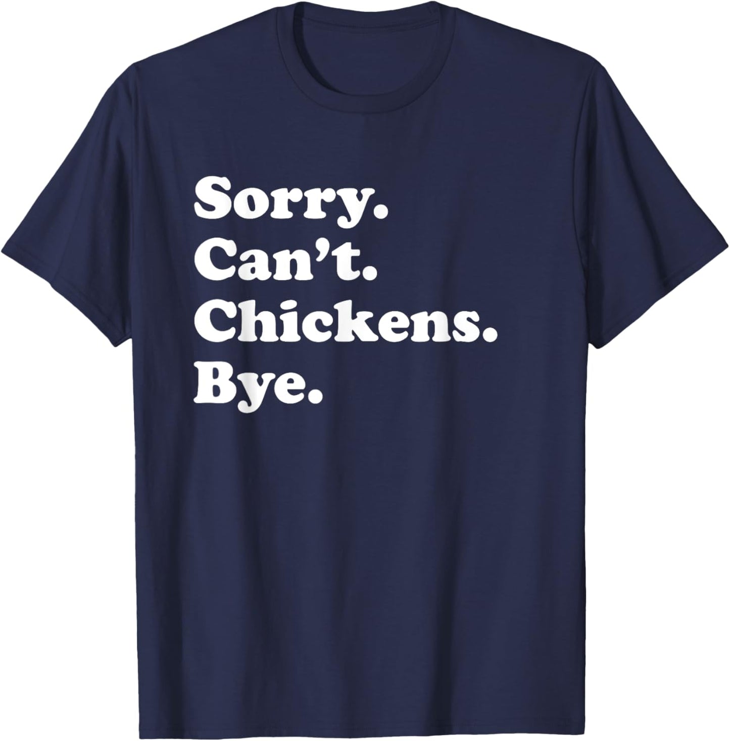 Sorry Can't Chickens Bye - Funny Chicken T-Shirt - T-Shirt | Navy