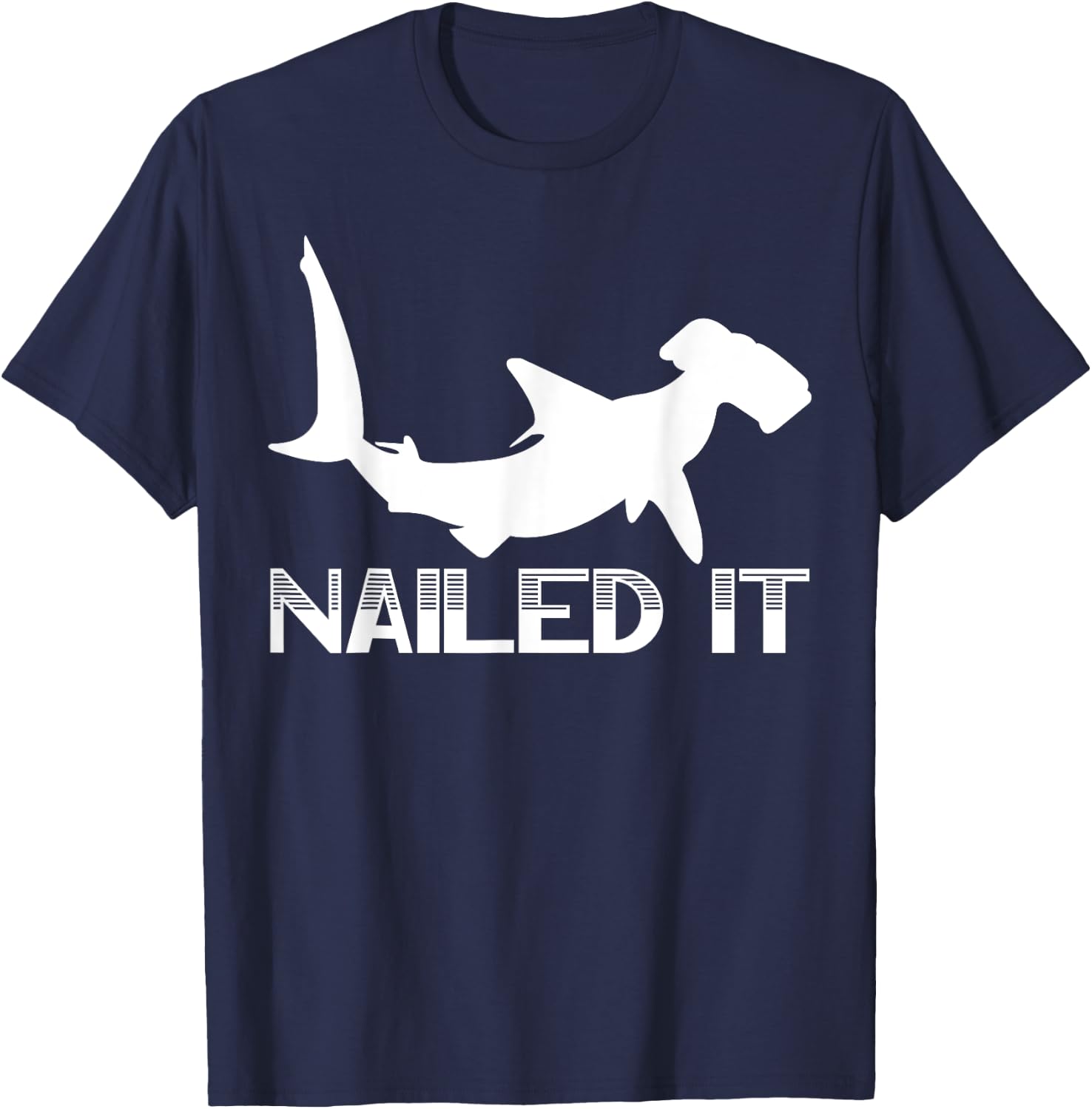 Nailed It Hammerhead Shark Marine Biology Underwater Animal T-Shirt - T-Shirt | Navy