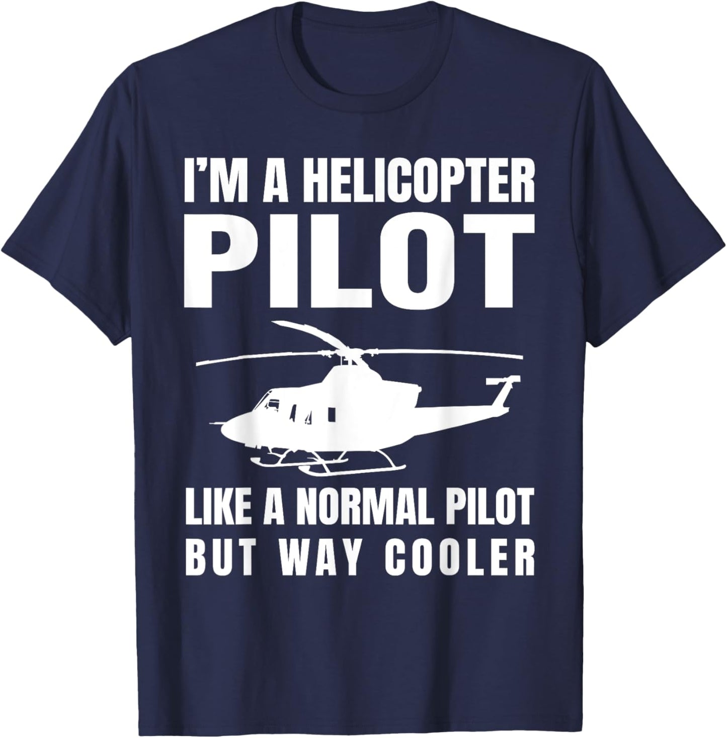 Funny Helicopter Pilot Aviation Lover Hilarious Quote Outfit T-Shirt - T-Shirt | Navy