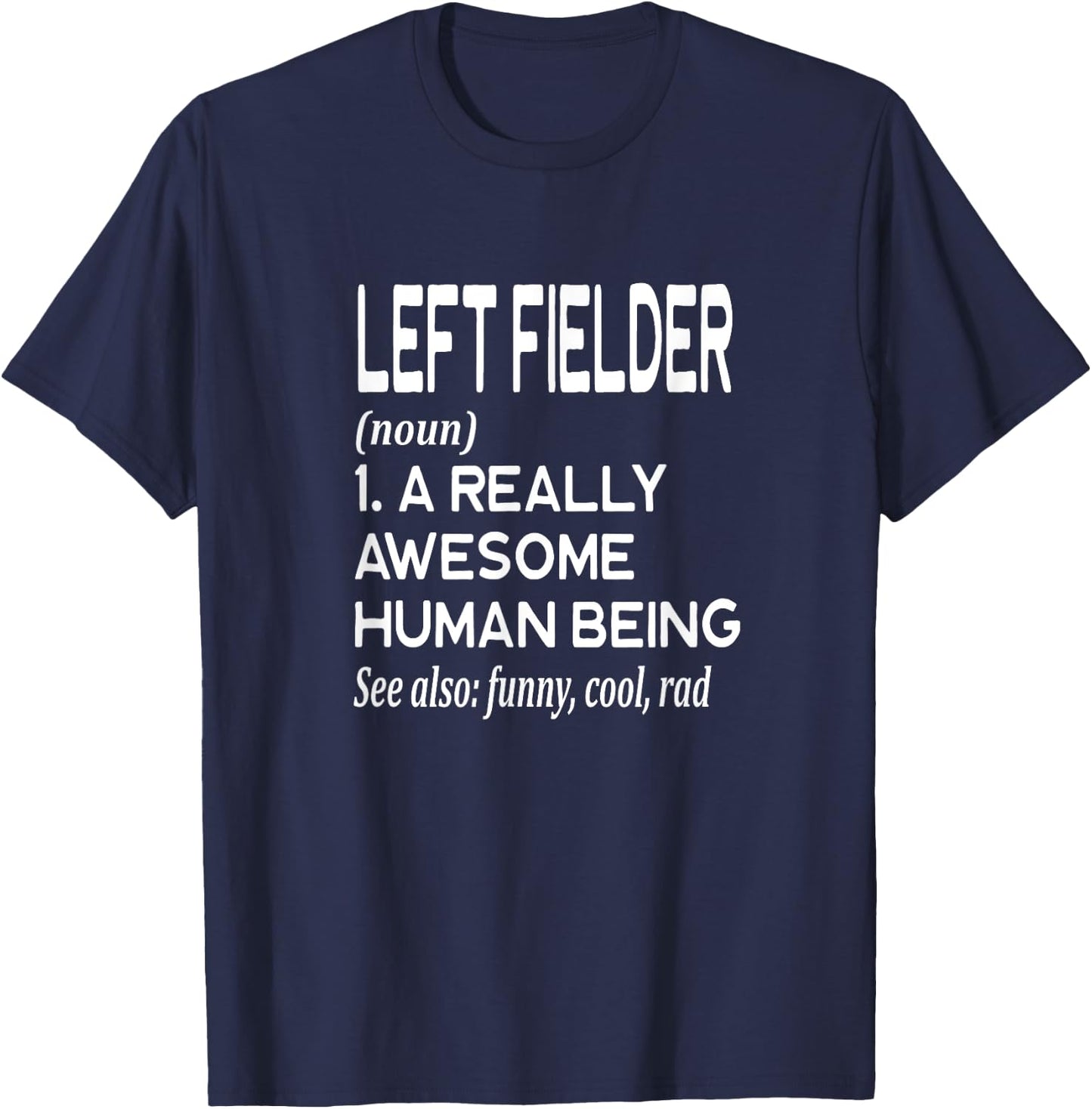 Baseball Player Definition Funny - Left Field Left Fielder T-Shirt - T-Shirt | Navy