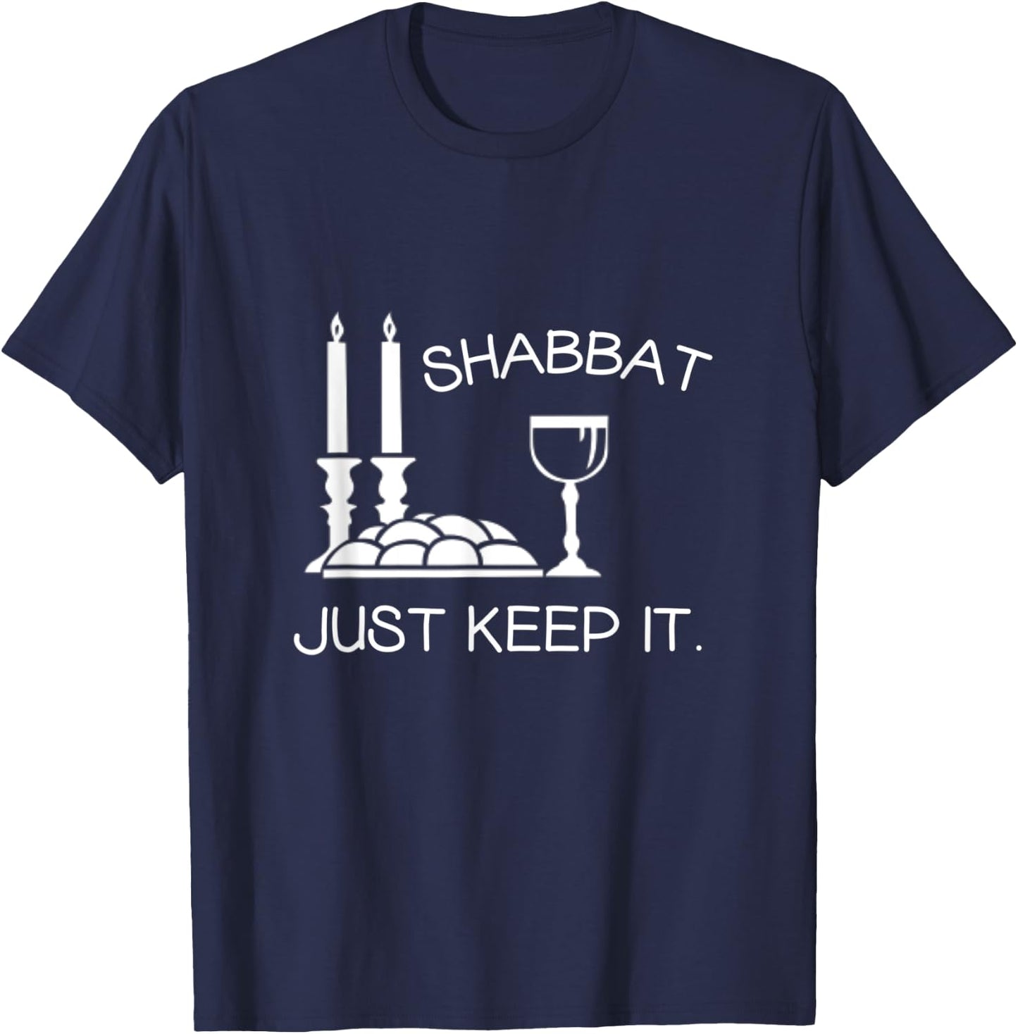 Shabbat Just Keep It Jewish Shabbat Shalom Sabbath Keeper T-Shirt - T-Shirt | Navy