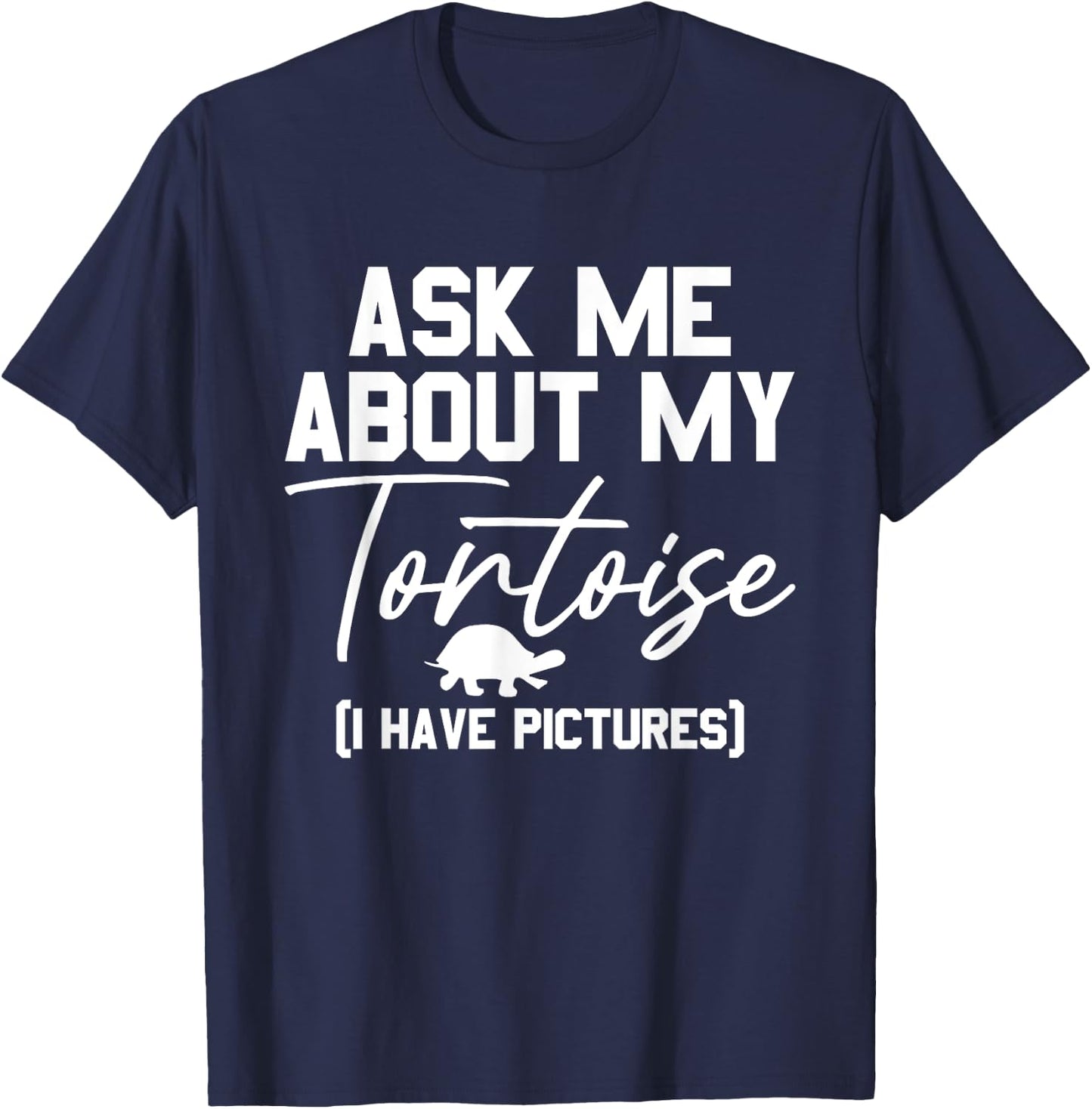 Ask Me About My Tortoise Reptile Tortoise Turtle Lover T-Shirt - T-Shirt | Navy