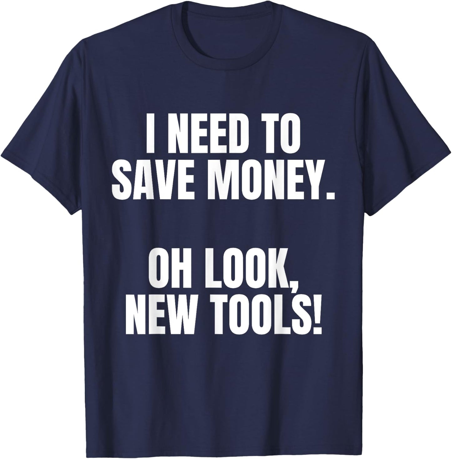 Funny Handyman Dad Humor Oh Look, New Tools T-Shirt - T-Shirt | Navy