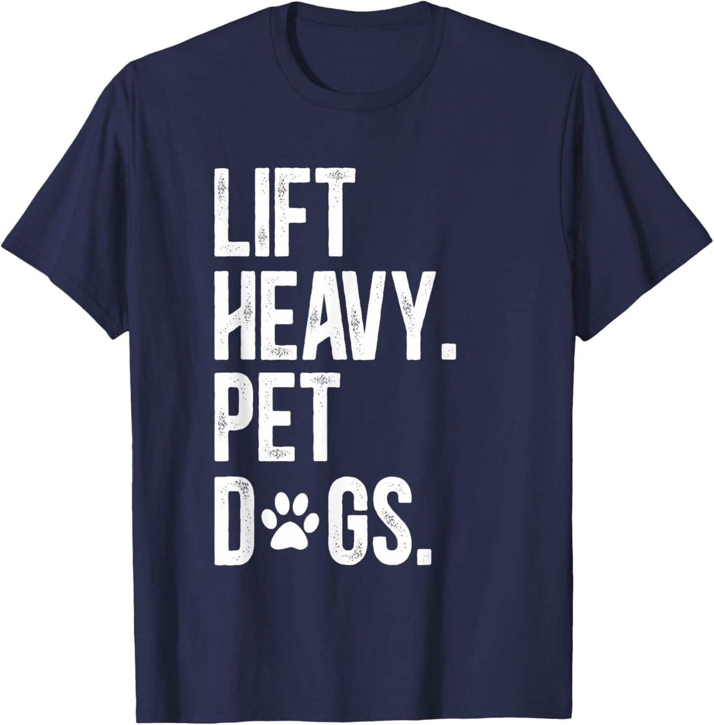 Fitness Lift Heavy Pet Dogs Funny Weightlifting T-Shirt - T-Shirt | Navy