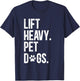 Fitness Lift Heavy Pet Dogs Funny Weightlifting T-Shirt - T-Shirt | Navy