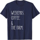 Weekends Coffee And The Farm Funny Farmer Lover T-Shirt - T-Shirt | Navy