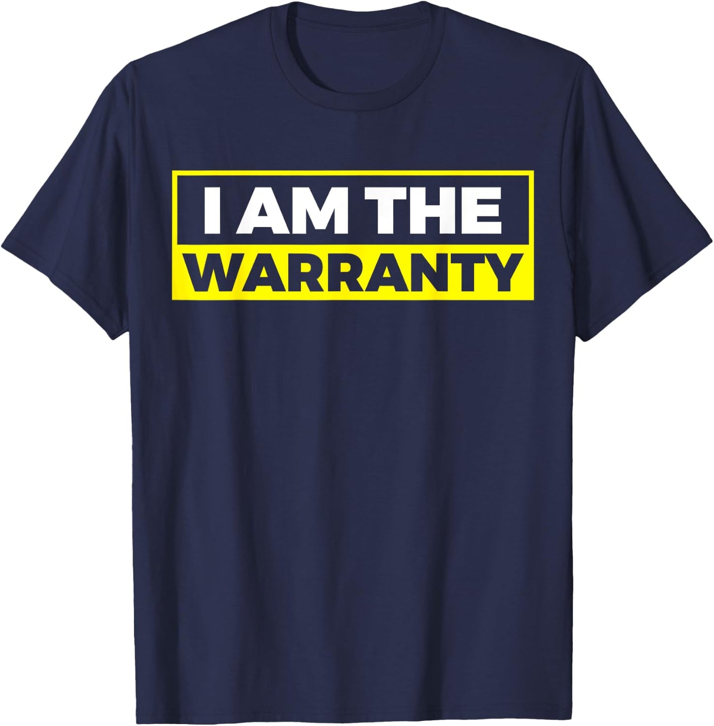 I Am The Warranty T-Shirt - T-Shirt | Navy